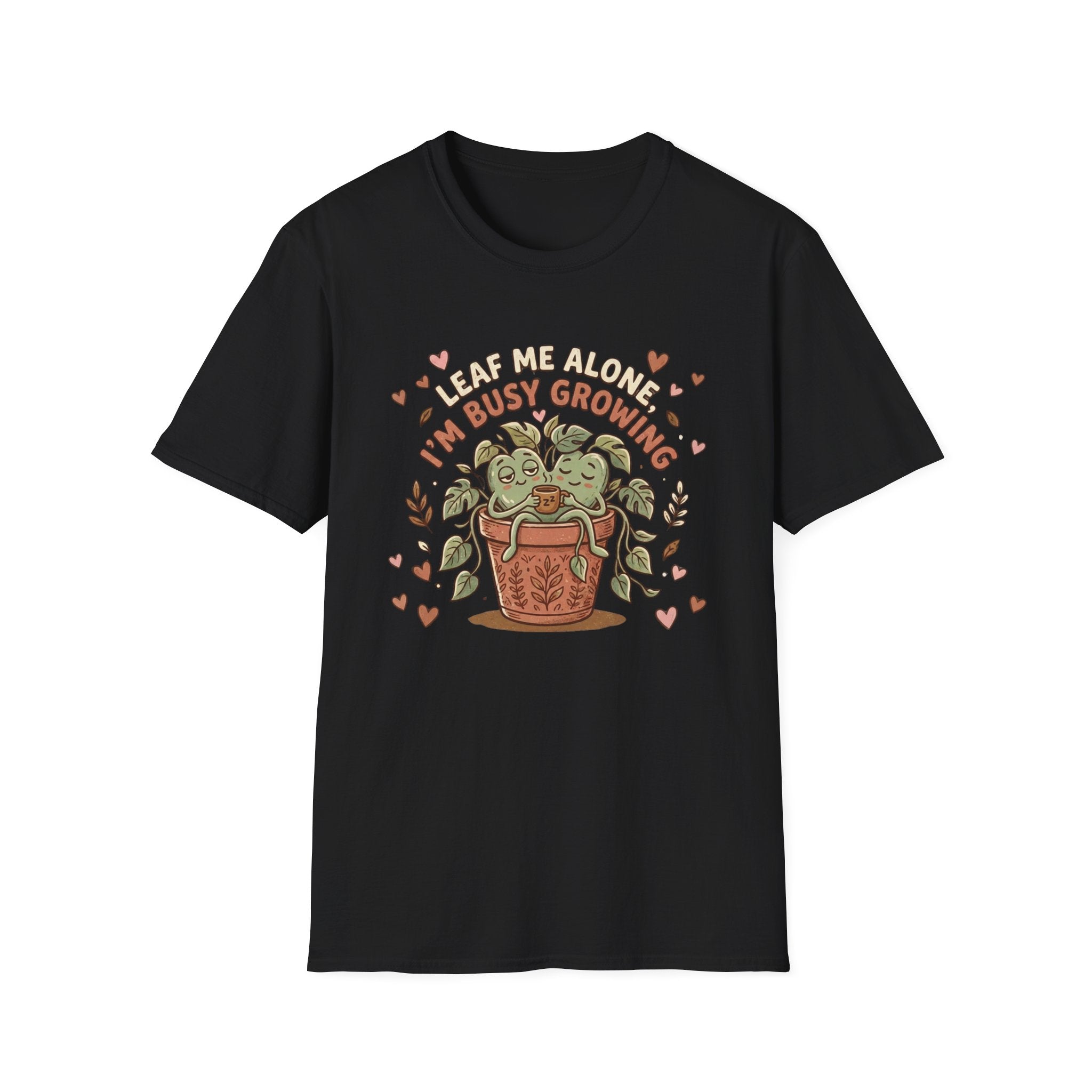 Leaf Me Alone I am Busy Growing C1 T-Shirt