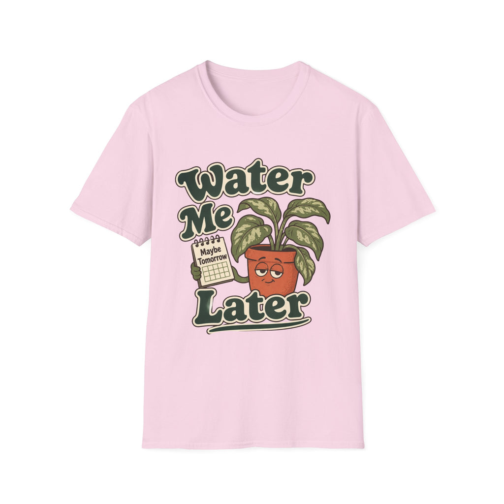 Water Me Later Forgotten Plant Reminder C1 T-Shirt