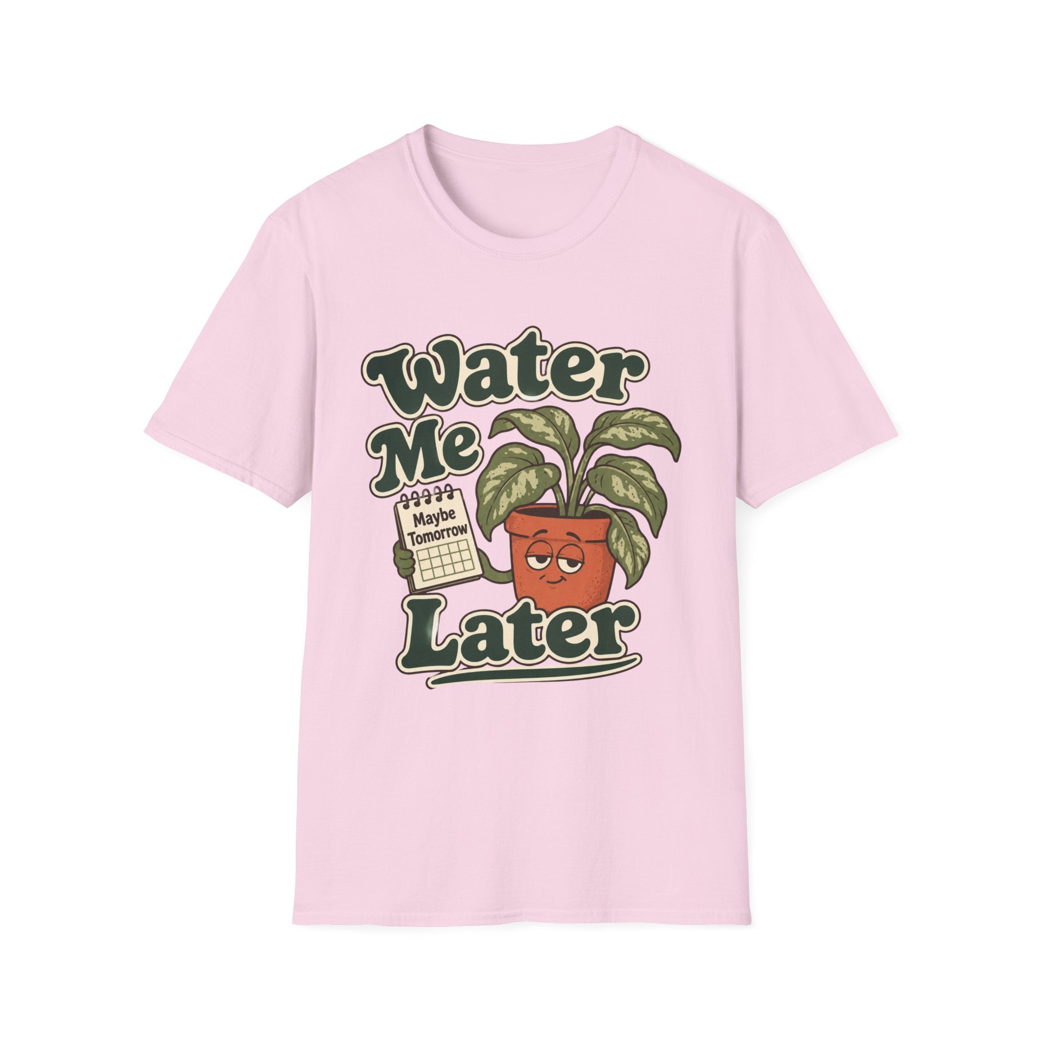 Water Me Later Forgotten Plant Reminder C1 T-Shirt