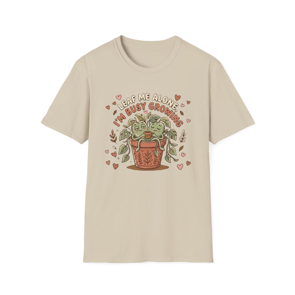 Leaf Me Alone I am Busy Growing C1 T-Shirt
