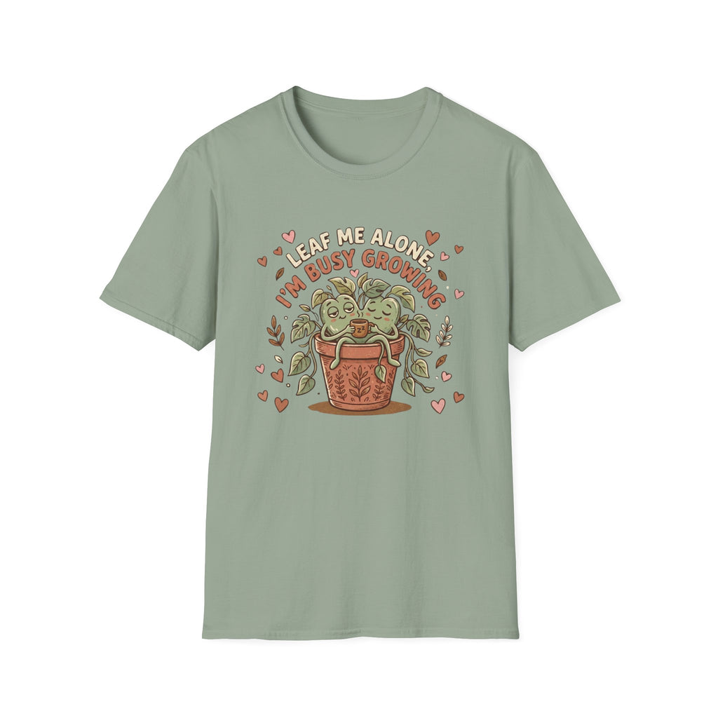 Leaf Me Alone I am Busy Growing C1 T-Shirt