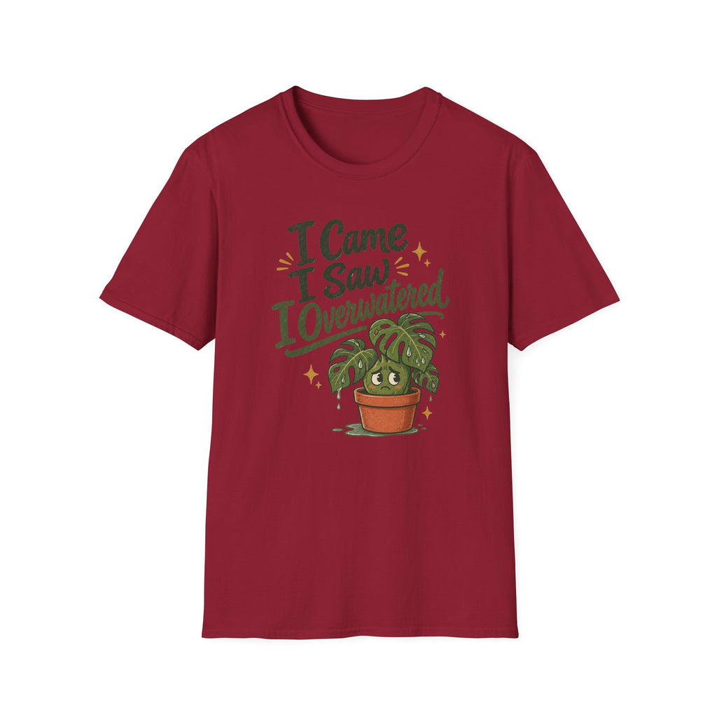 I Came I Saw I Overwatered C1 T-Shirt