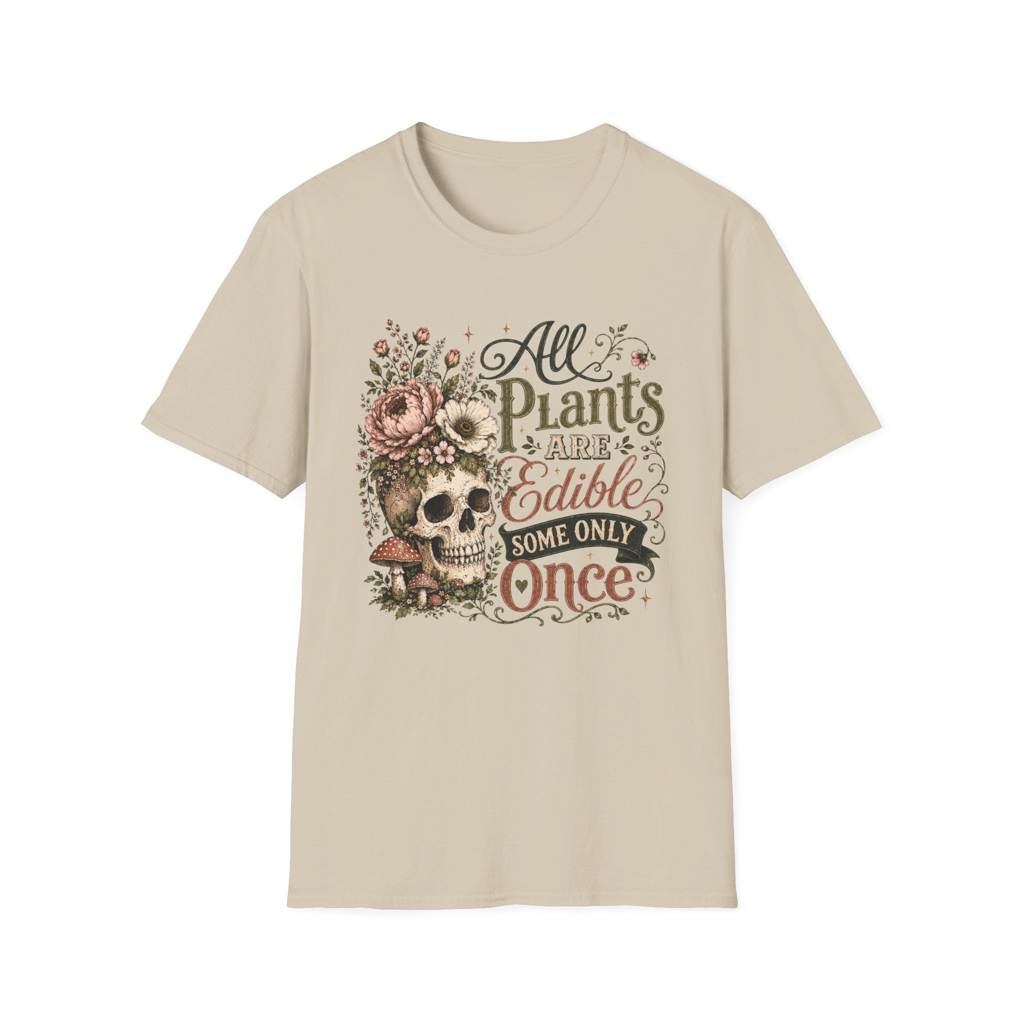 All Plants are Edible Some only Once C1 T-Shirt