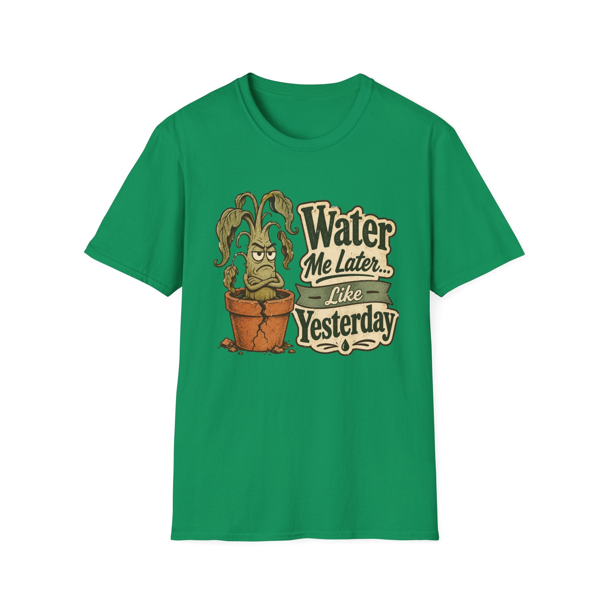 Water Me Later Underwatered Plant Sass C1 T-Shirt