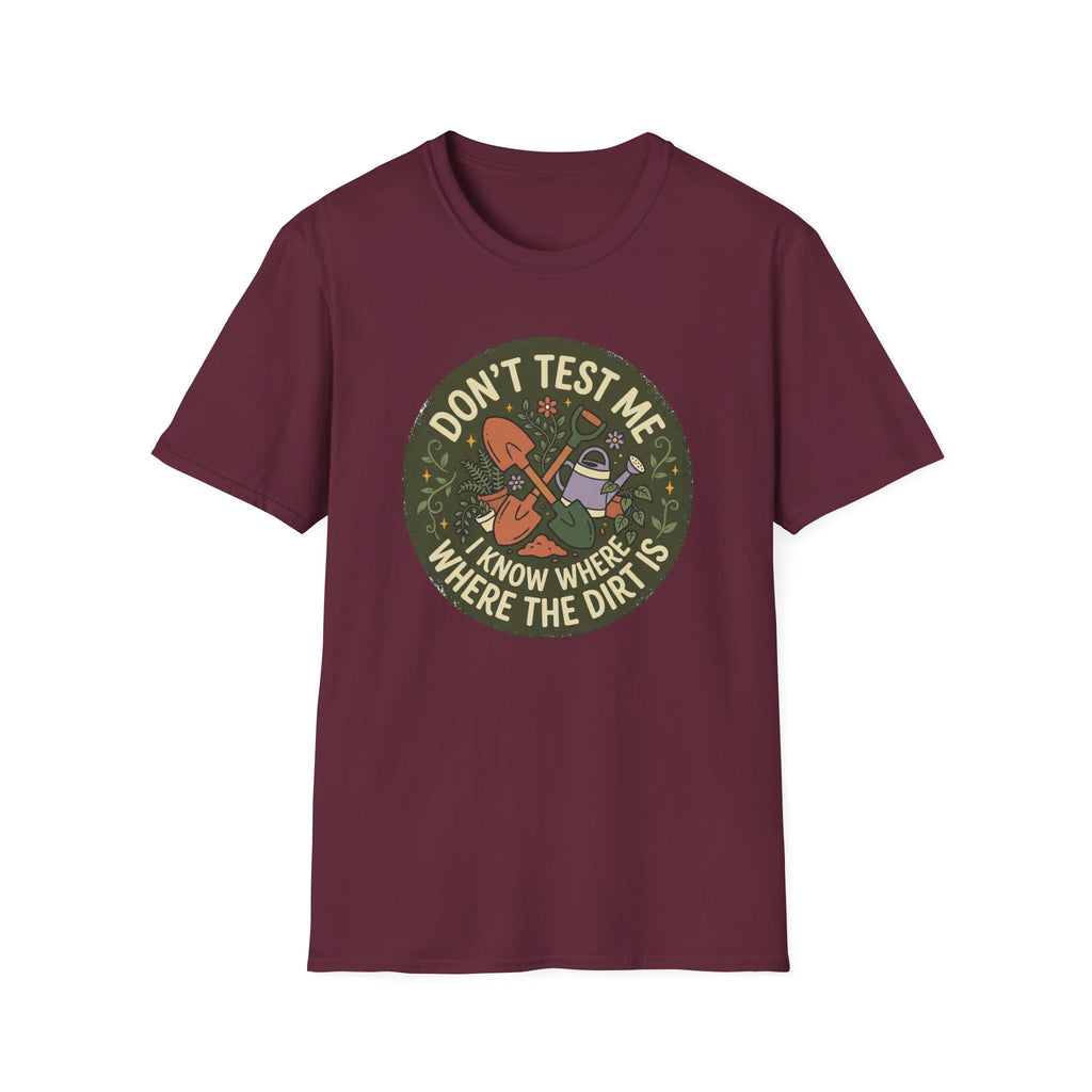 Don’t Test Me I Know Where the Dirt Is C1 T-Shirt