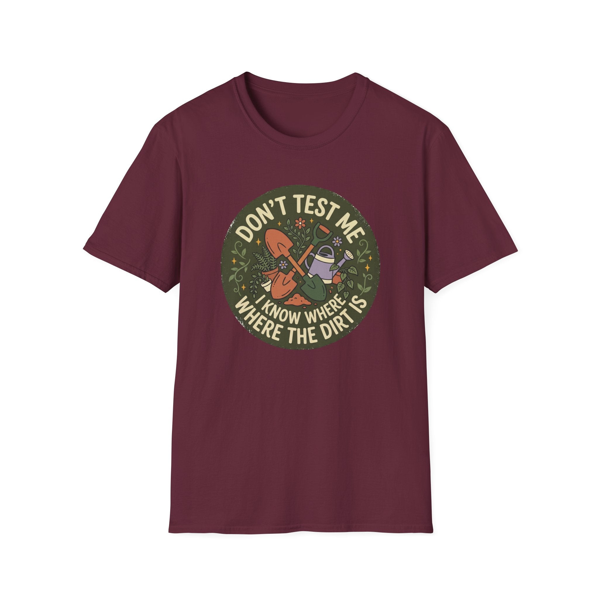 Don’t Test Me I Know Where the Dirt Is C1 T-Shirt
