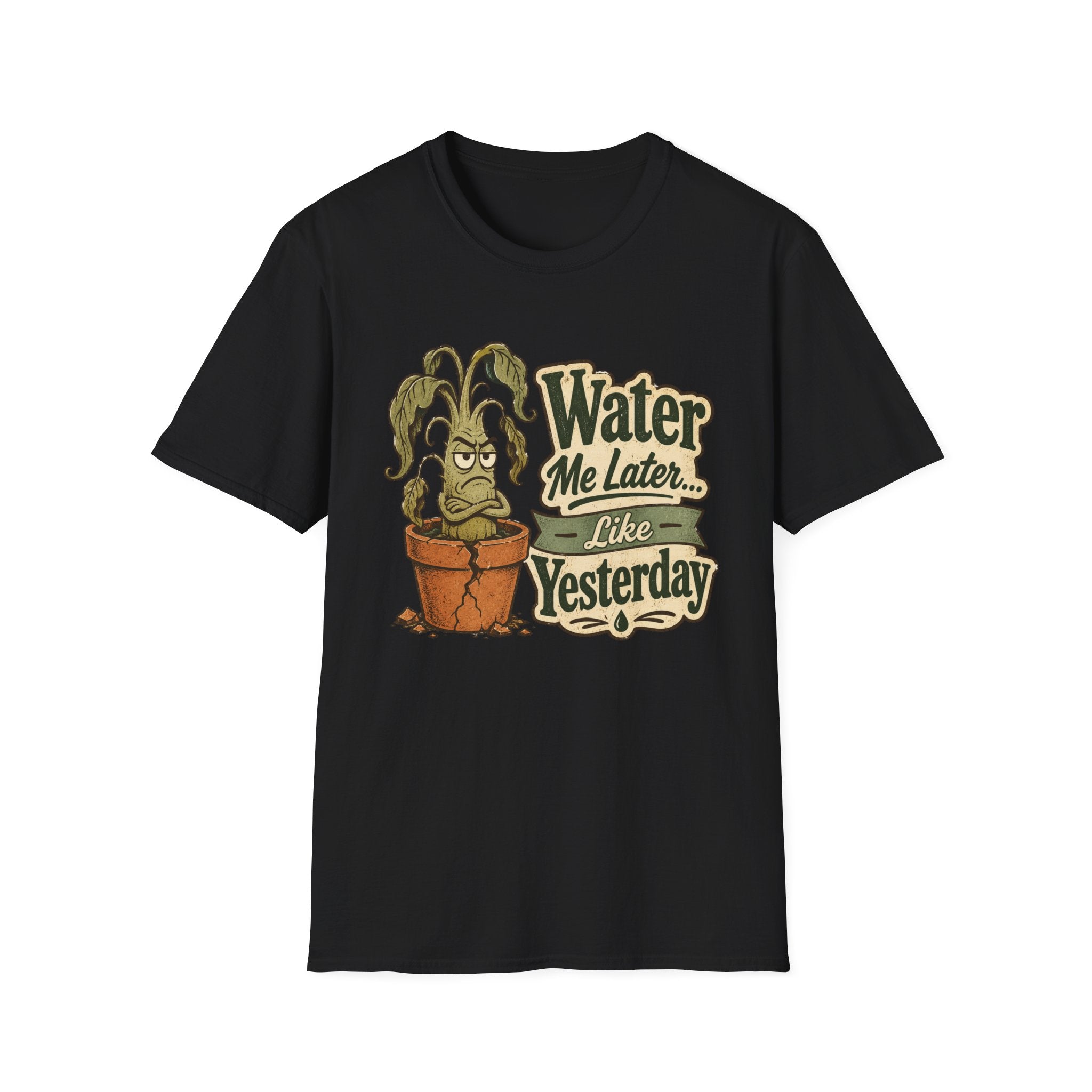 Water Me Later Underwatered Plant Sass C1 T-Shirt