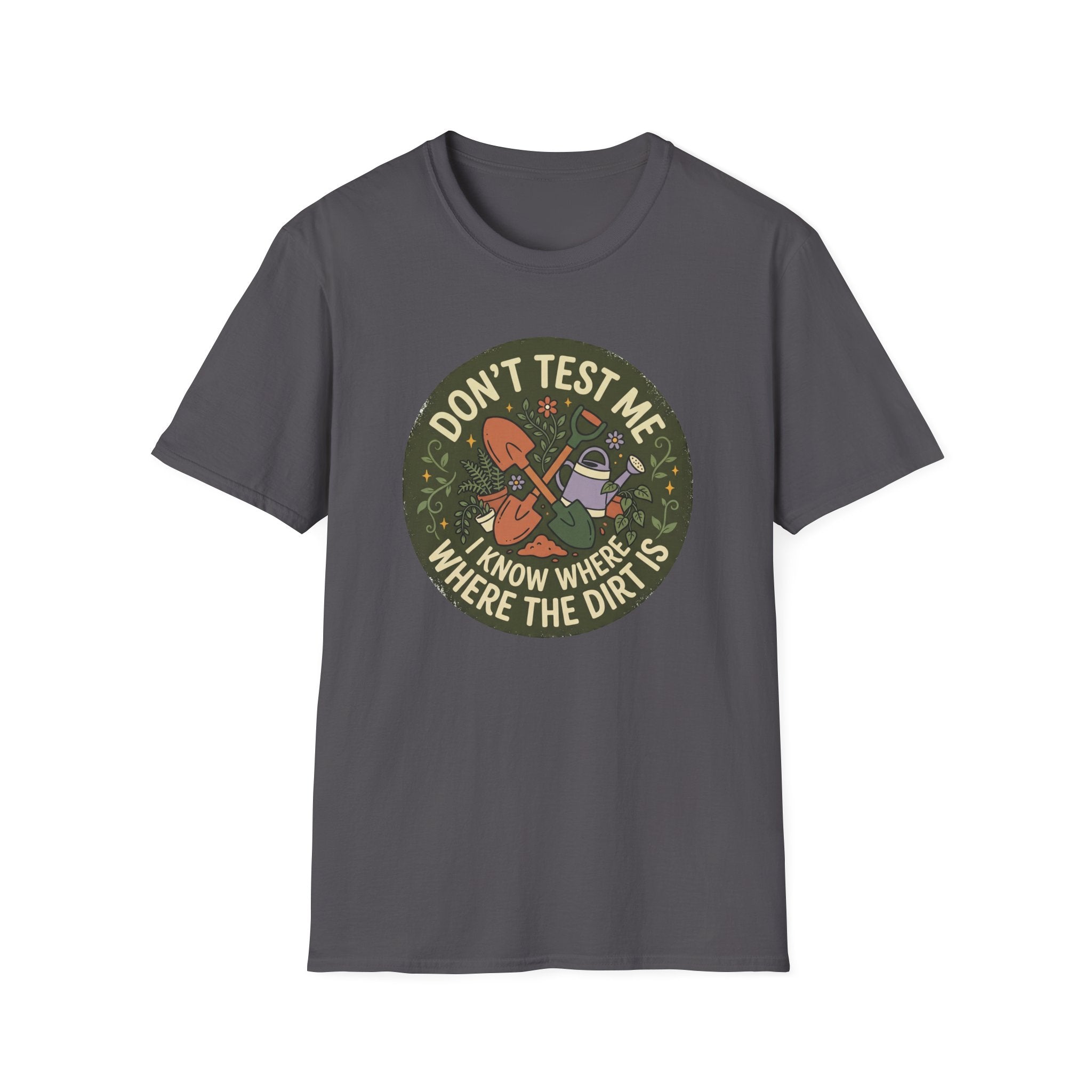 Don’t Test Me I Know Where the Dirt Is C1 T-Shirt