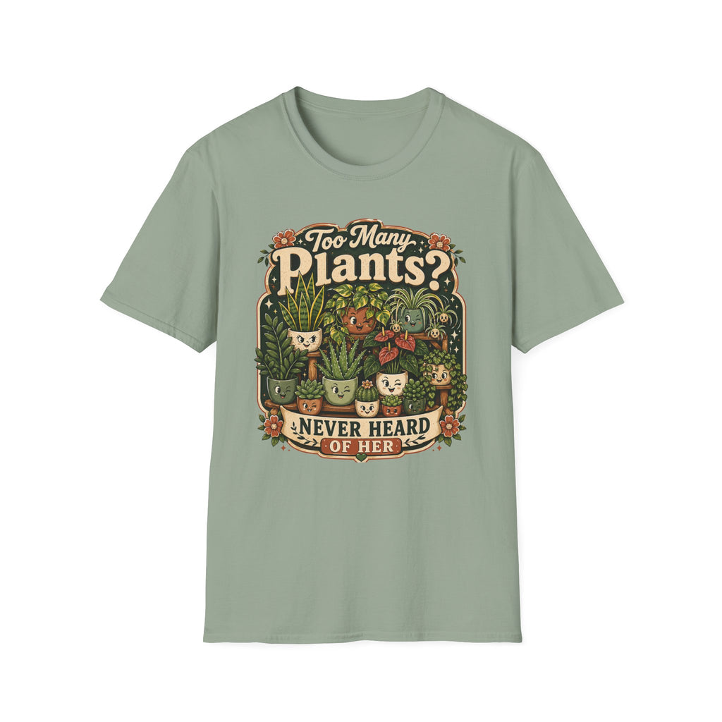 Too Many Plants Never Heard Of Her C1 T-Shirt