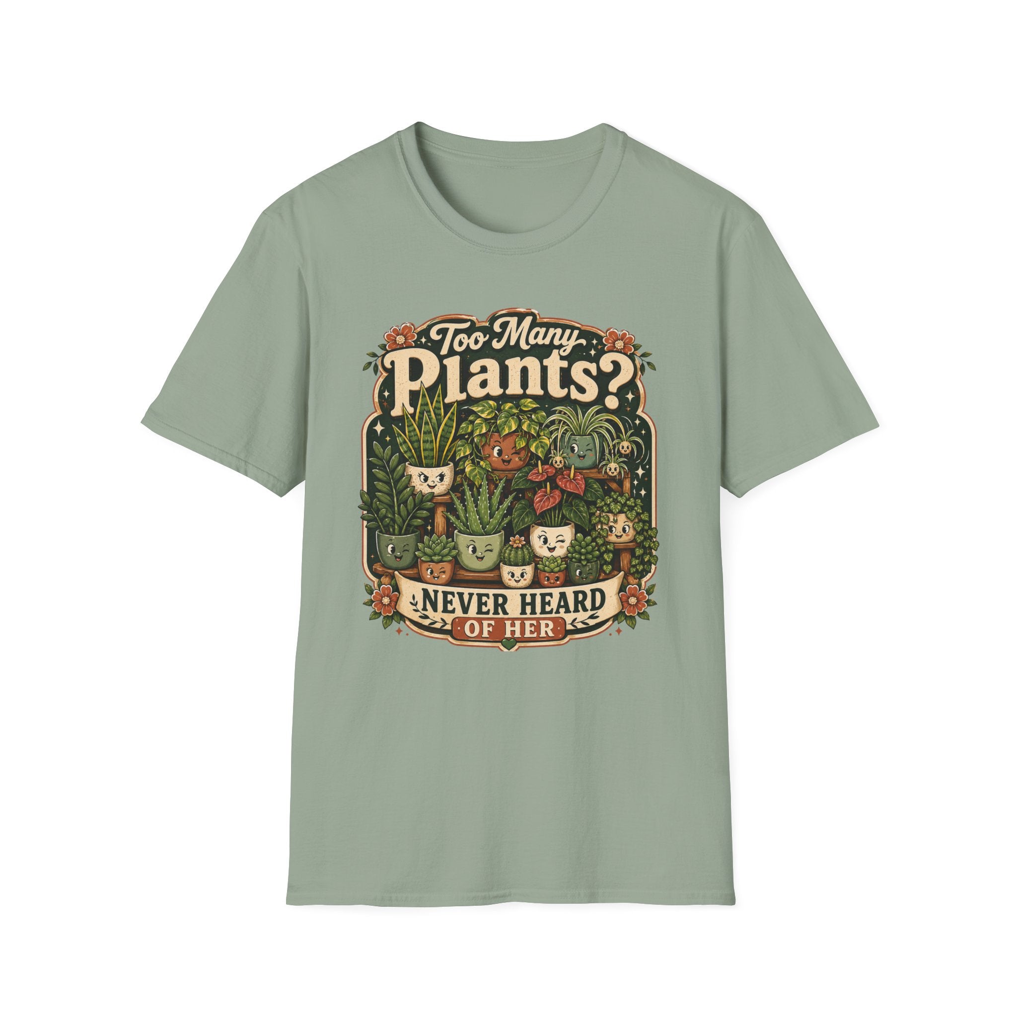 Too Many Plants Never Heard Of Her C1 T-Shirt