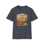I RAISED THESE BABIES C1 T-Shirt