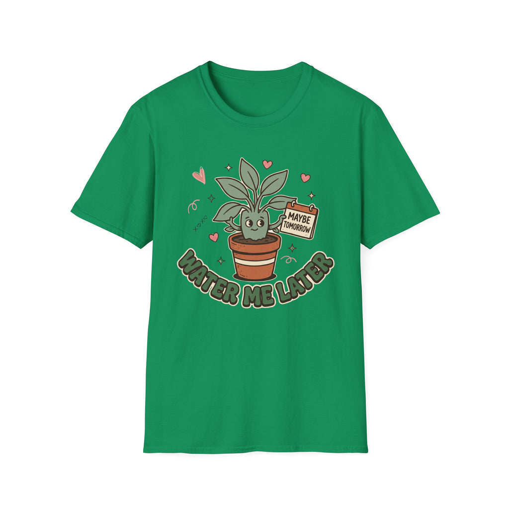 Water Me Later Forgotten Plant Reminder G2 T-Shirt