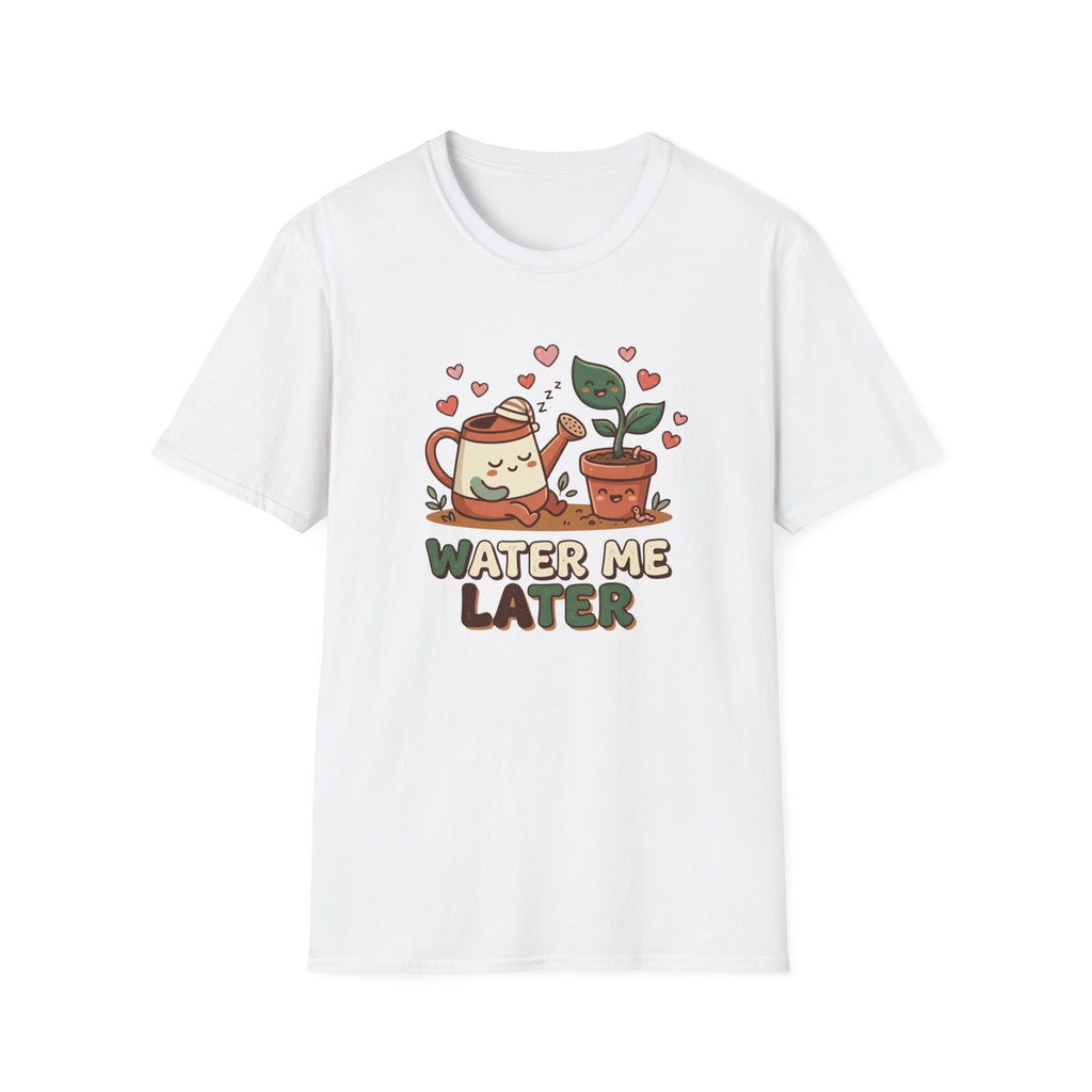 Water Me Later Lazy Watering Can C1 T-Shirt