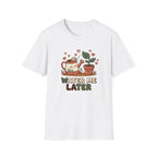 Water Me Later Lazy Watering Can C1 T-Shirt