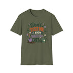 Don't Test Me I Know Where the Dirt is T-Shirt