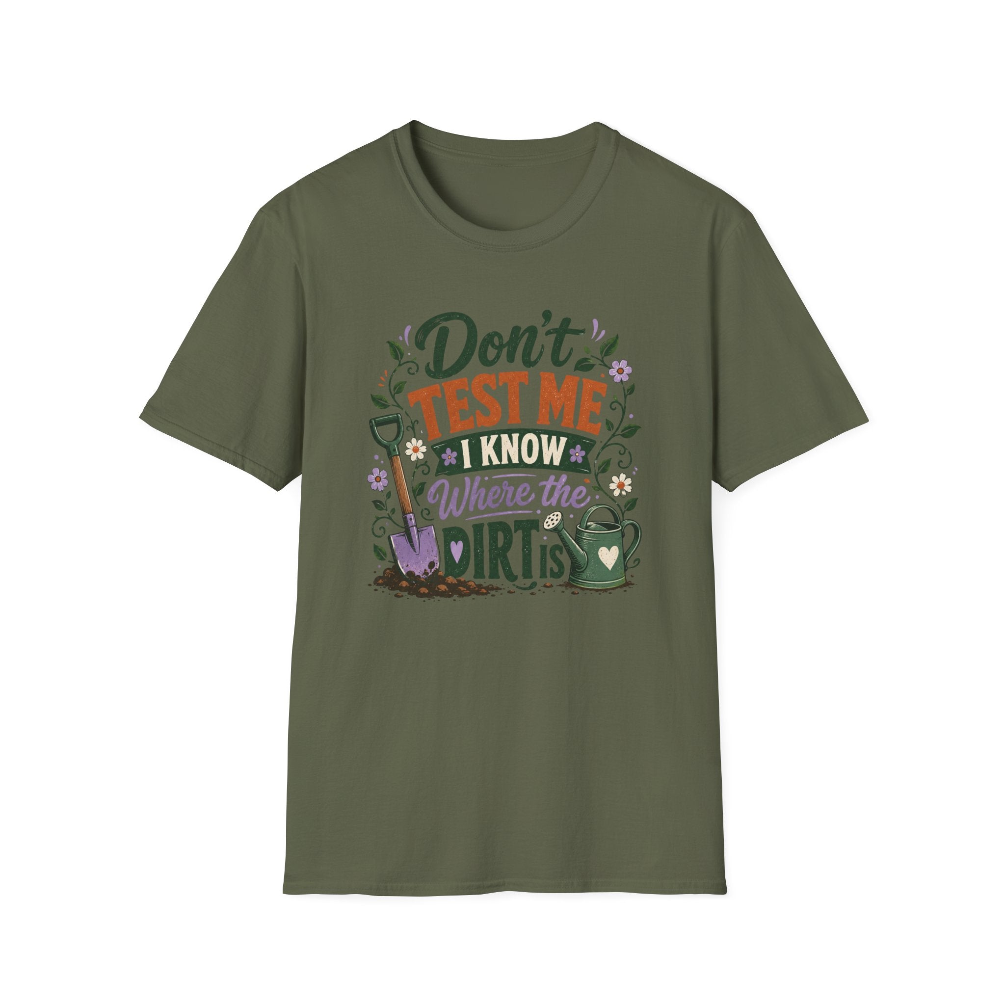 Don't Test Me I Know Where the Dirt is T-Shirt