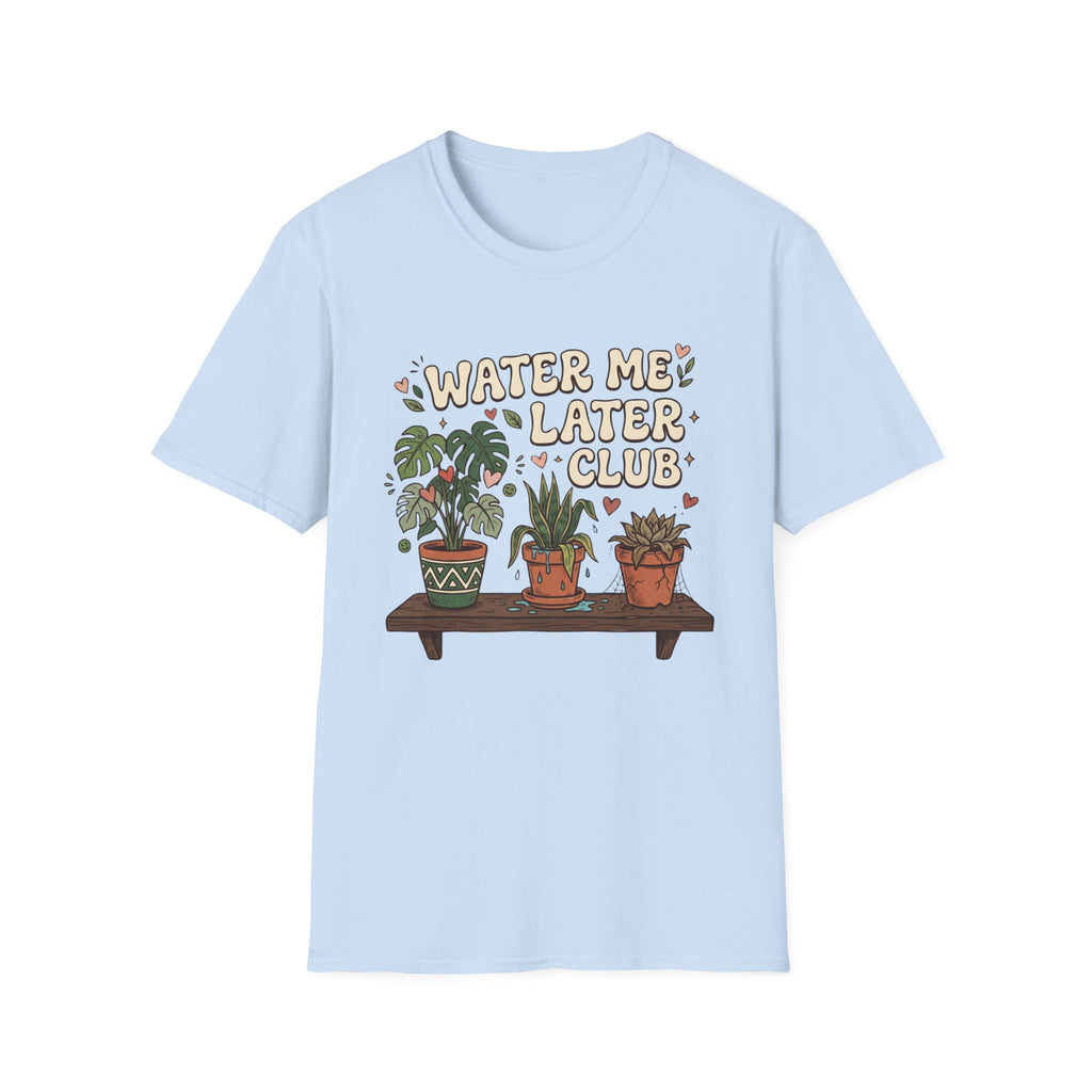 Water Me Later Chaotic Plant Shelf G1 T-Shirt