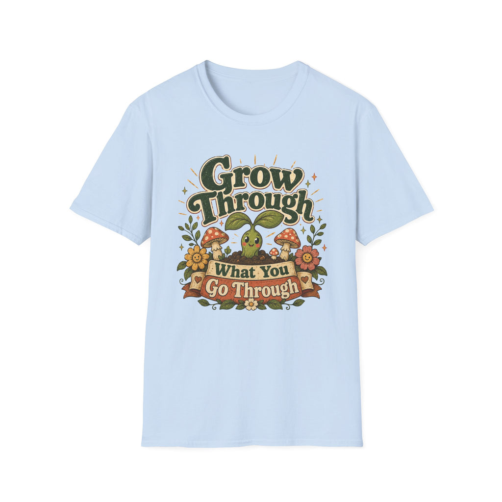 Grow Through What You Go Through C1 T-Shirt