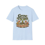 Grow Through What You Go Through C1 T-Shirt