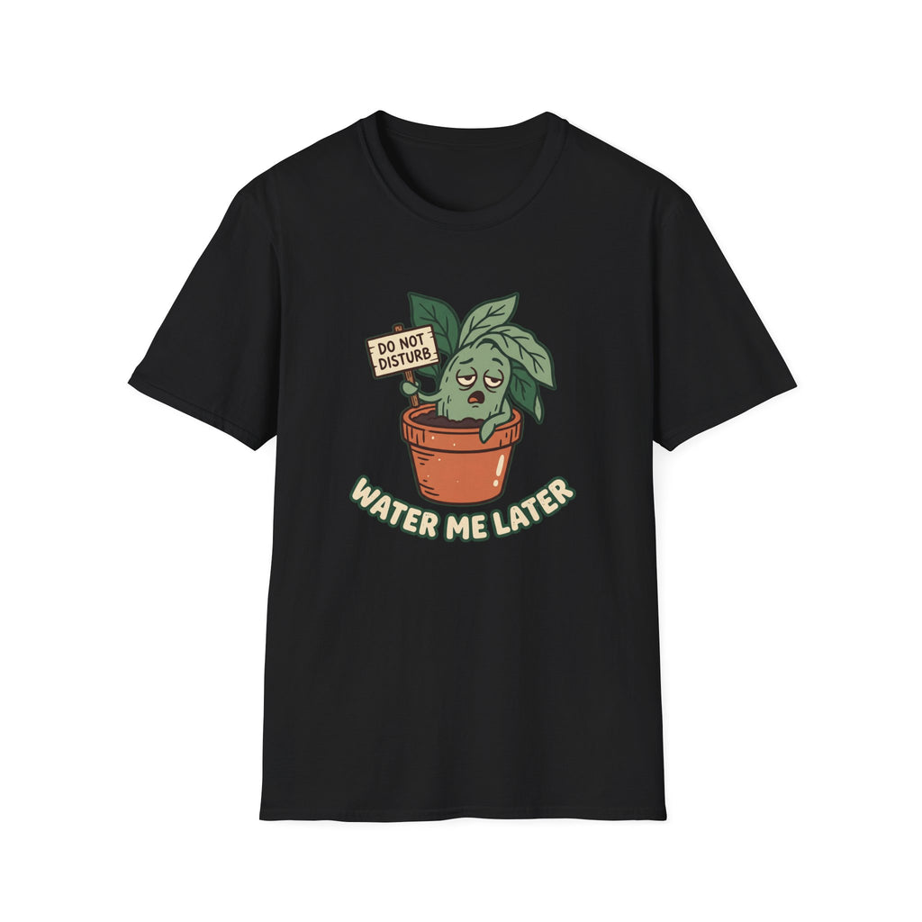 Water Me Later Do Not Disturb G1 T-Shirt