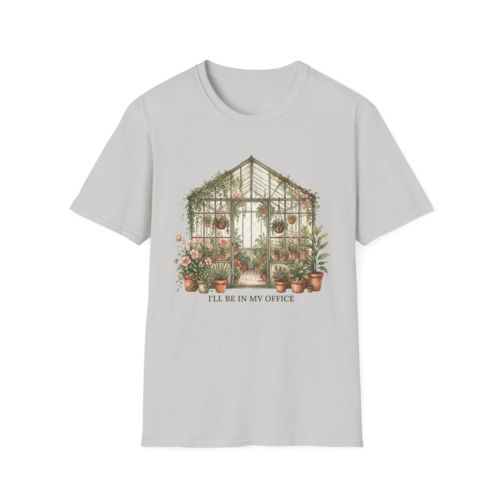 I'LL BE IN MY OFFICE GREENHOUSE T-Shirt