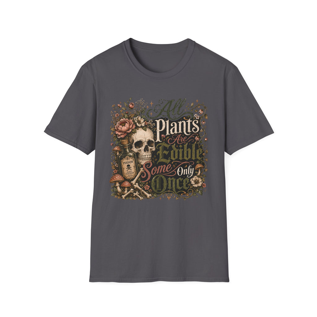All Plants are Edible Some only Once C5 T-Shirt