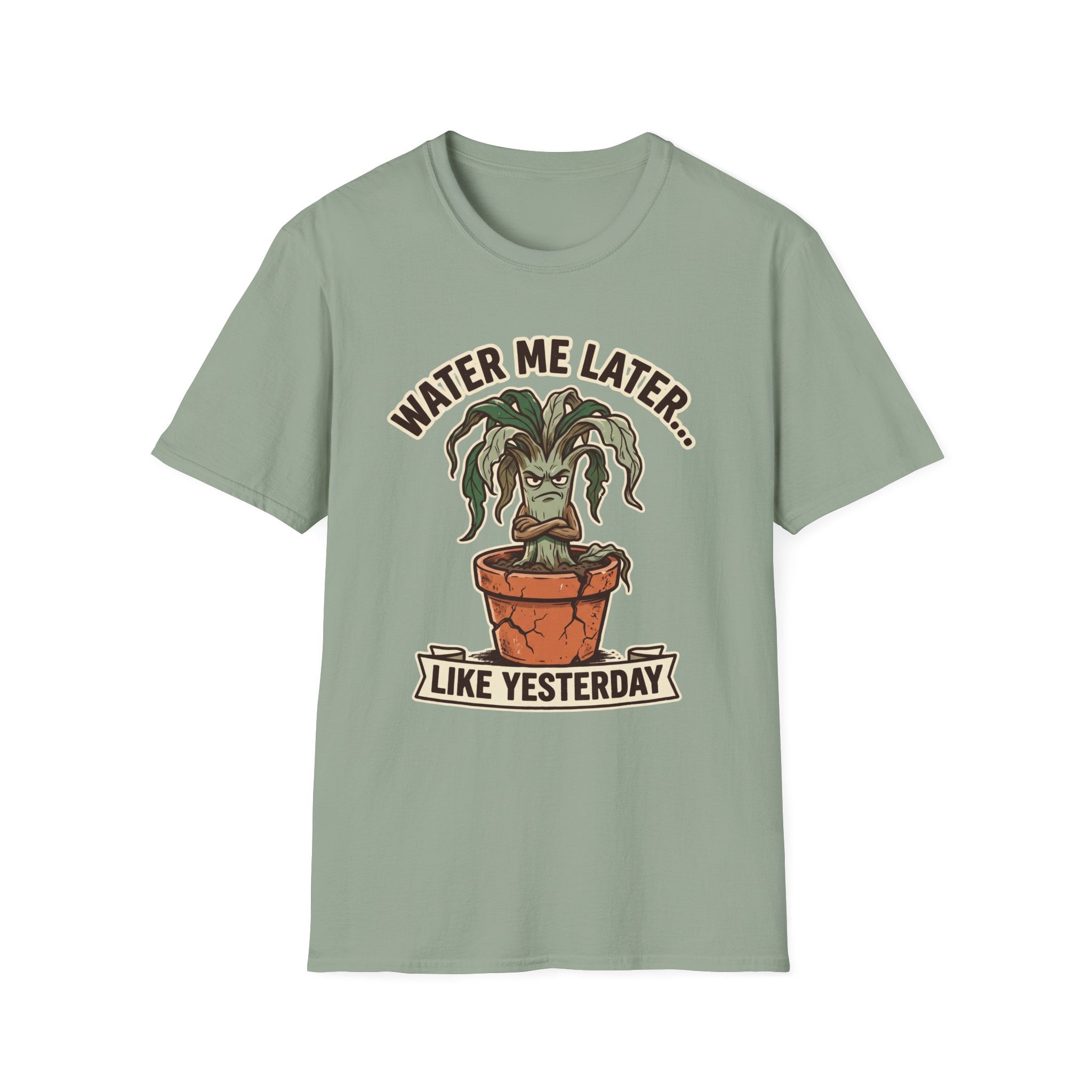 Water Me Later Underwatered Plant Sass G1 T-Shirt