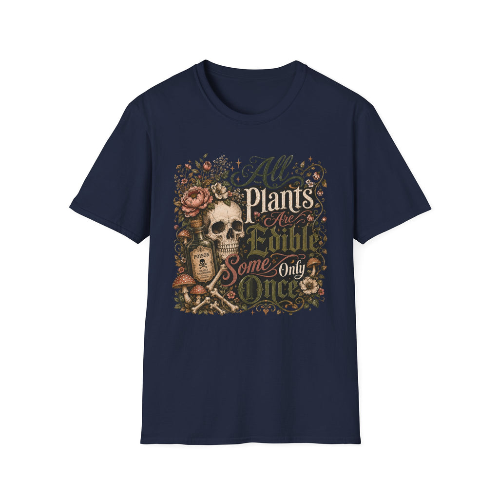 All Plants are Edible Some only Once C5 T-Shirt