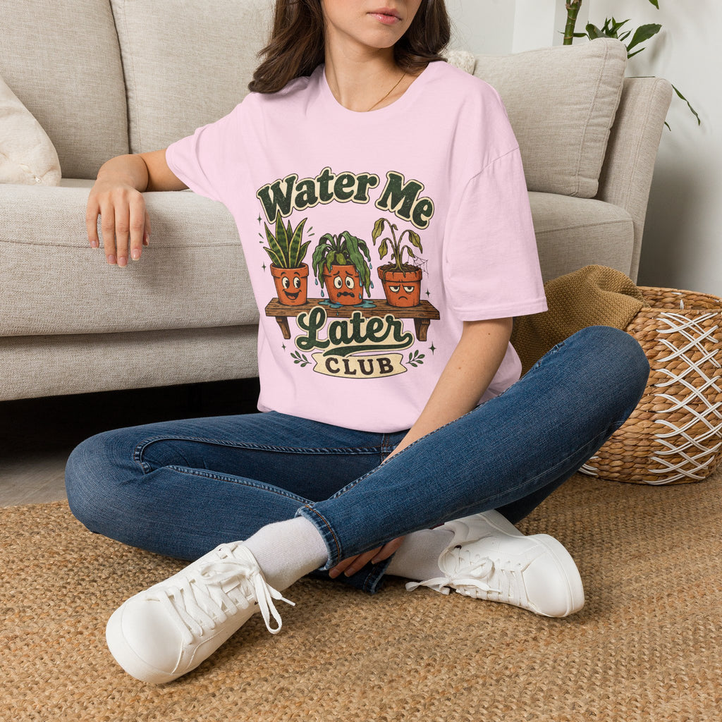 Water Me Later Overwatered Plant Panic C1 T-Shirt
