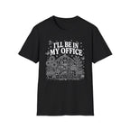 I'll be in my office C1 T-Shirt