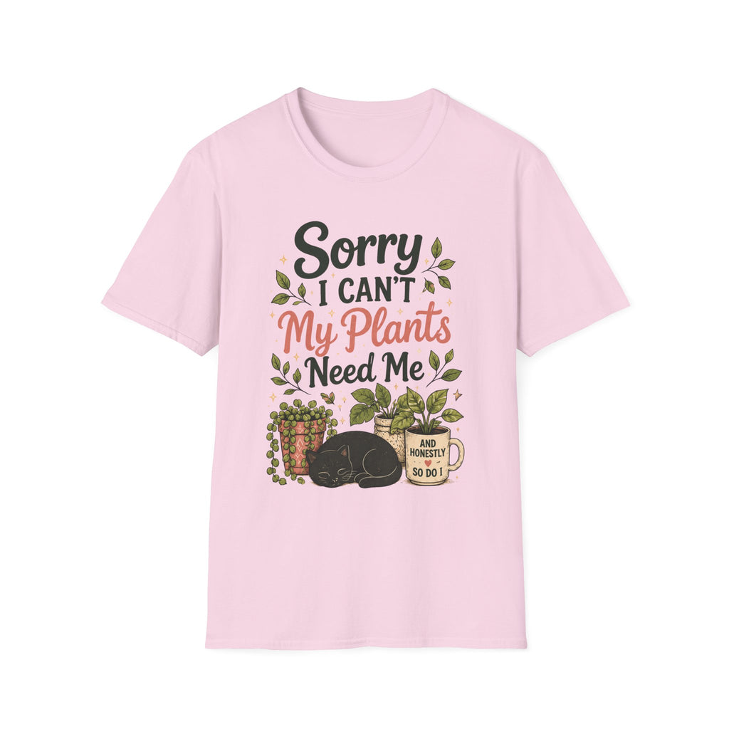 Sorry I Can't My Plants Need Me C5 T-Shirt