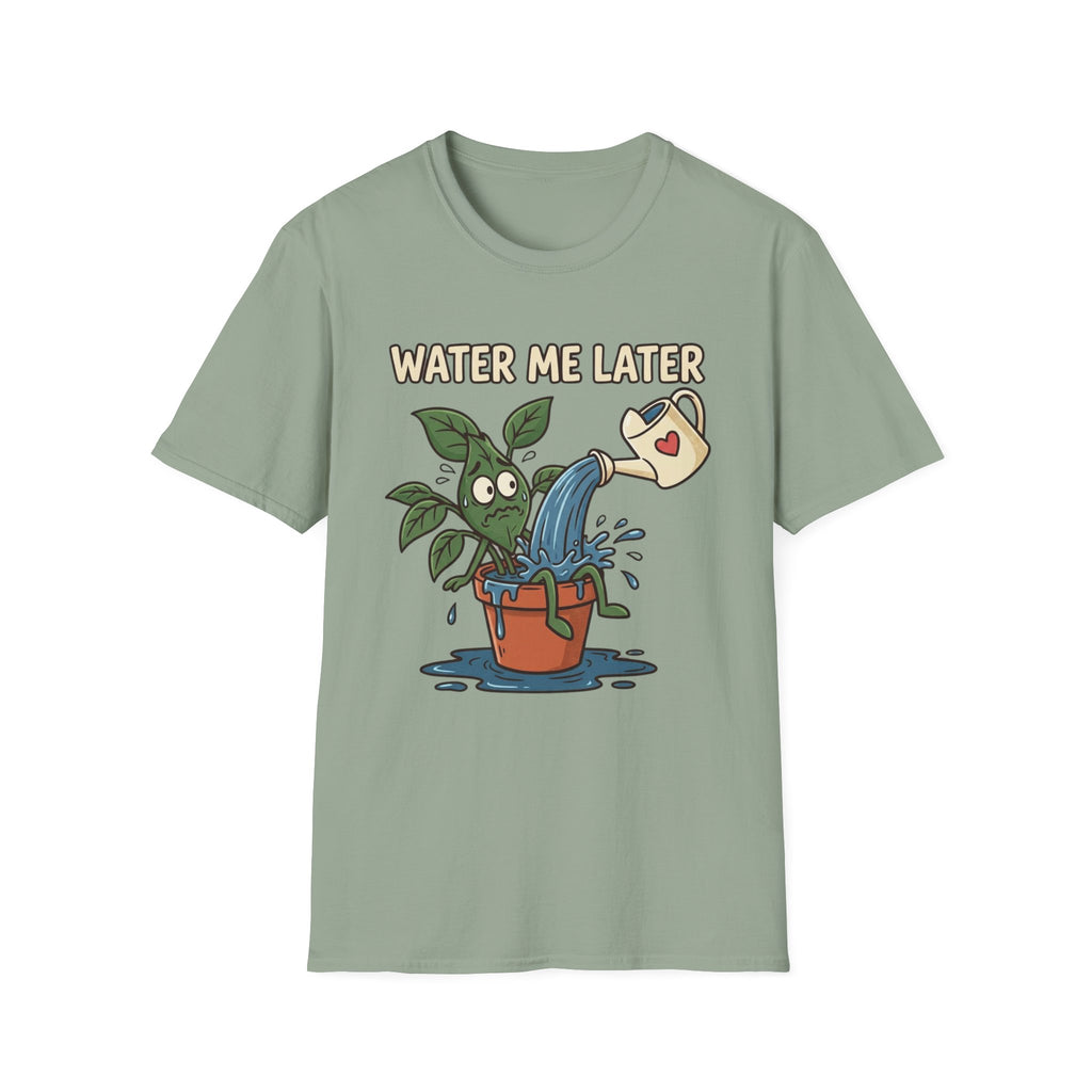 Water Me Later Overwatered Plant Panic G1 T-Shirt