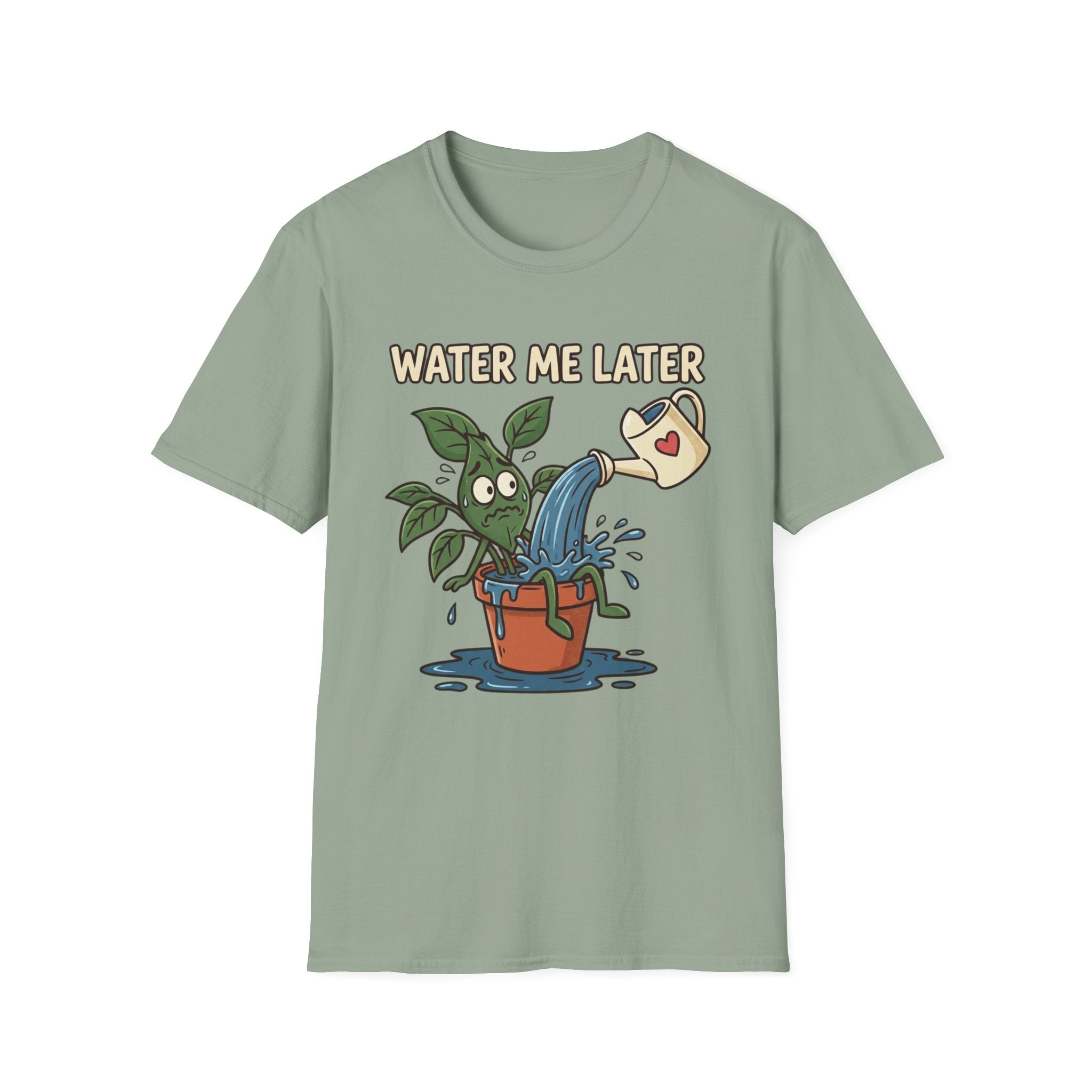 Water Me Later Overwatered Plant Panic G1 T-Shirt