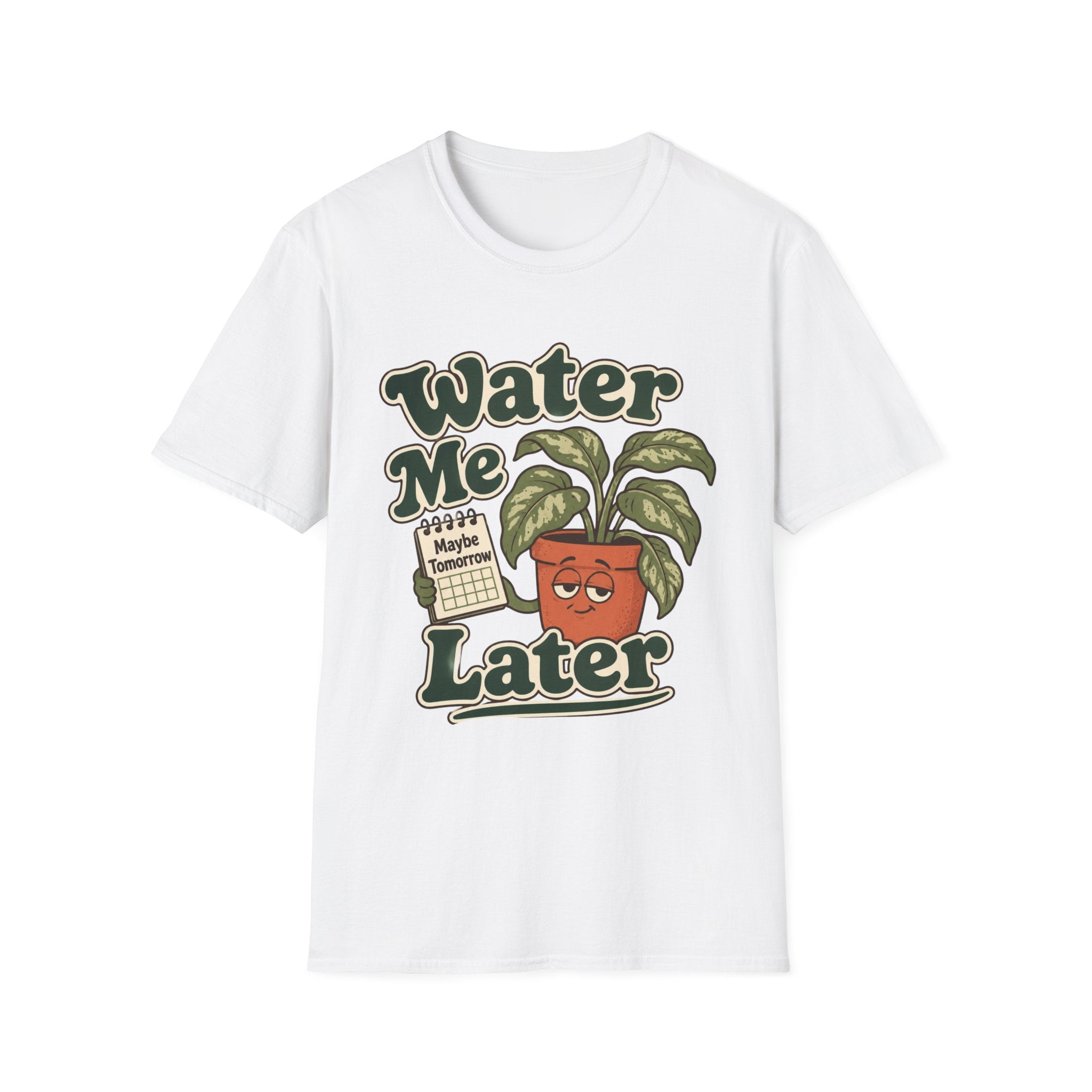 Water Me Later Forgotten Plant Reminder C1 T-Shirt