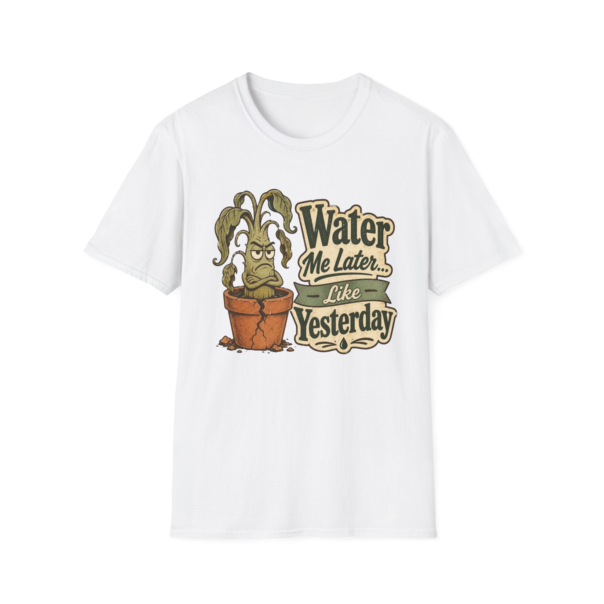 Water Me Later Underwatered Plant Sass C1 T-Shirt