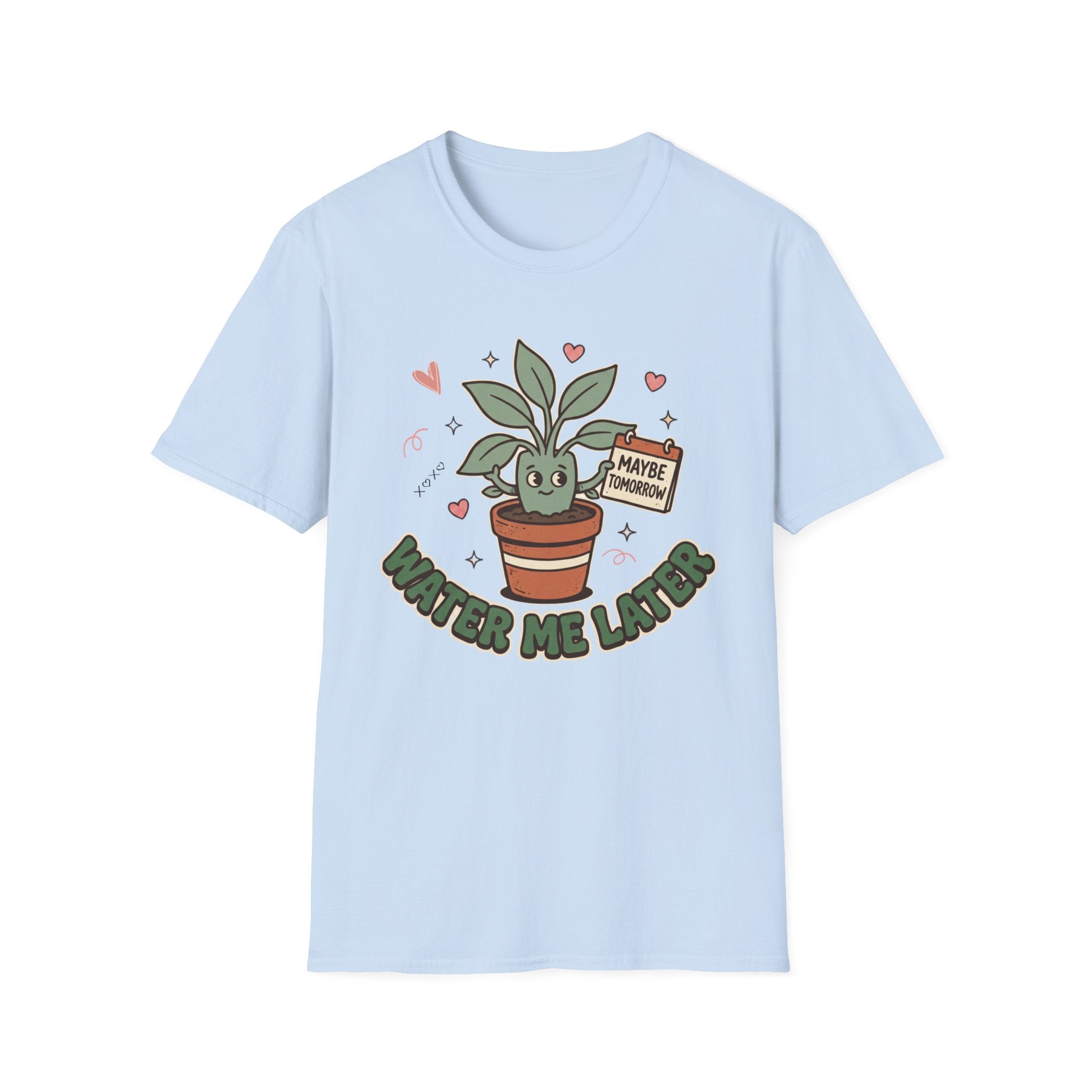 Water Me Later Forgotten Plant Reminder G2 T-Shirt