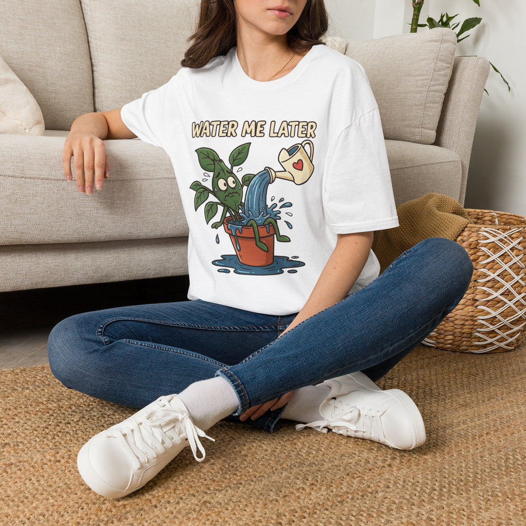 Water Me Later Overwatered Plant Panic G1 T-Shirt