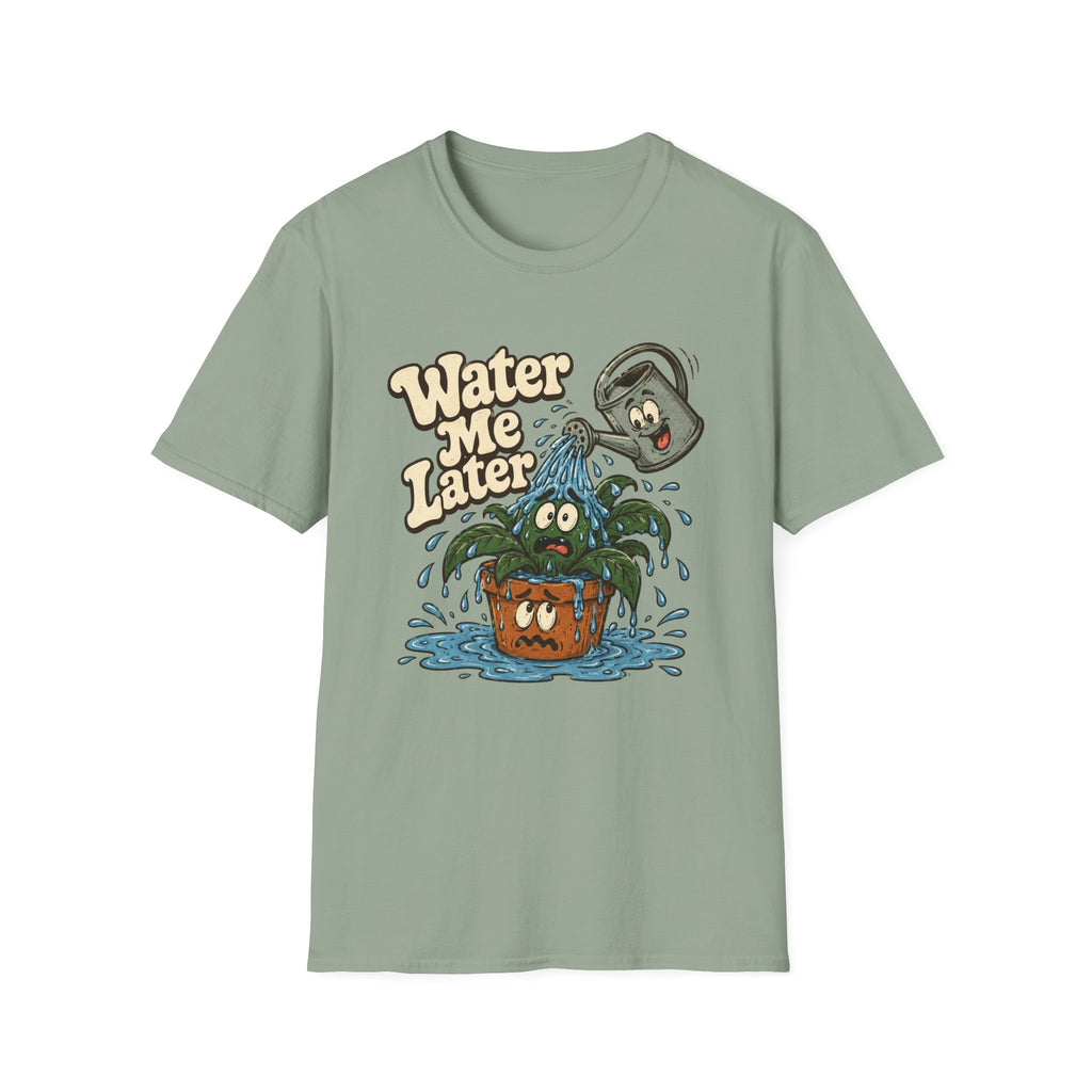 Water Me Later Overwatered Plant Panic C1 T-Shirt