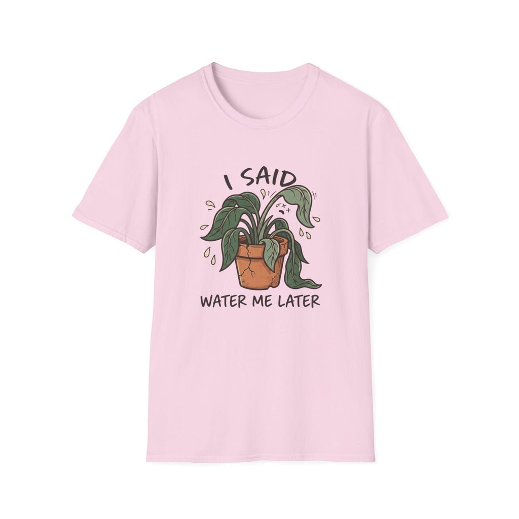 I Said Water Me Later G1 T-Shirt