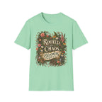 Rooted in Chaos Blooming in Spite of It C1-1 T-Shirt