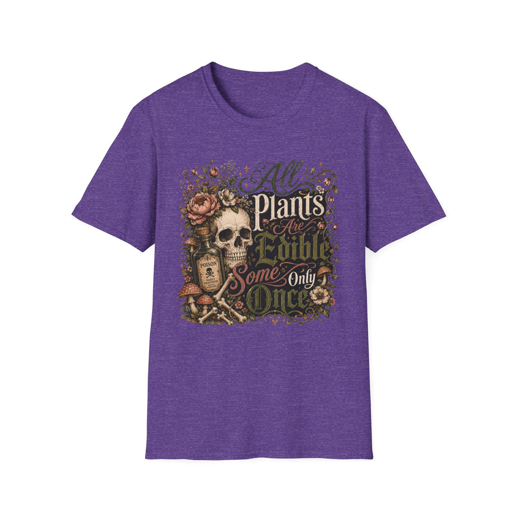 All Plants are Edible Some only Once C5 T-Shirt