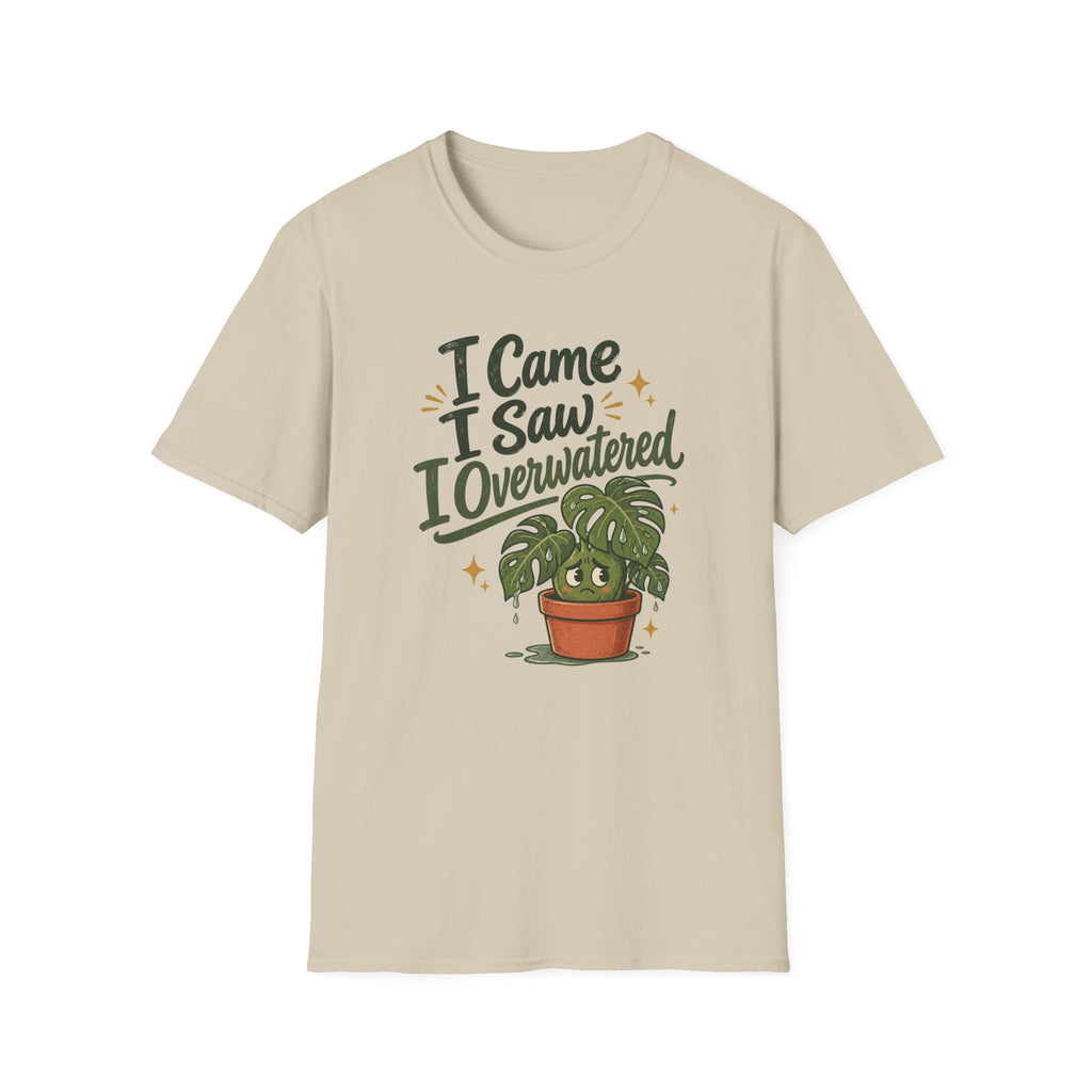 I Came I Saw I Overwatered C1 T-Shirt