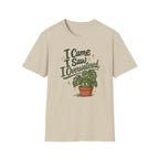 I Came I Saw I Overwatered C1 T-Shirt