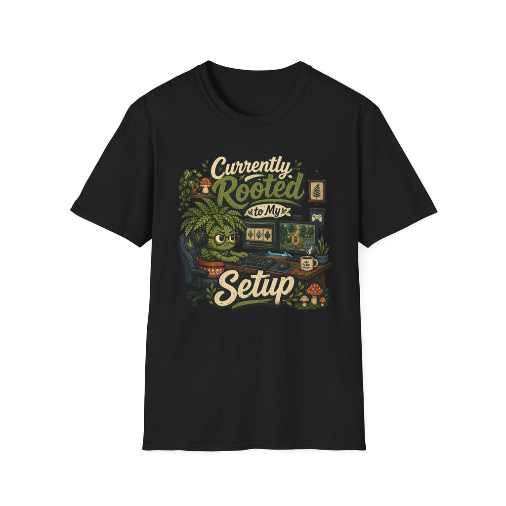 Currently Rooted to My Setup C1 T-Shirt