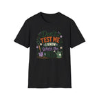 Don't Test Me I Know Where the Dirt is T-Shirt