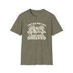 I don't need more plants I need more Shelves T-Shirt