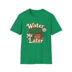 Water Me Later Plant Parent Confession C1 T-Shirt