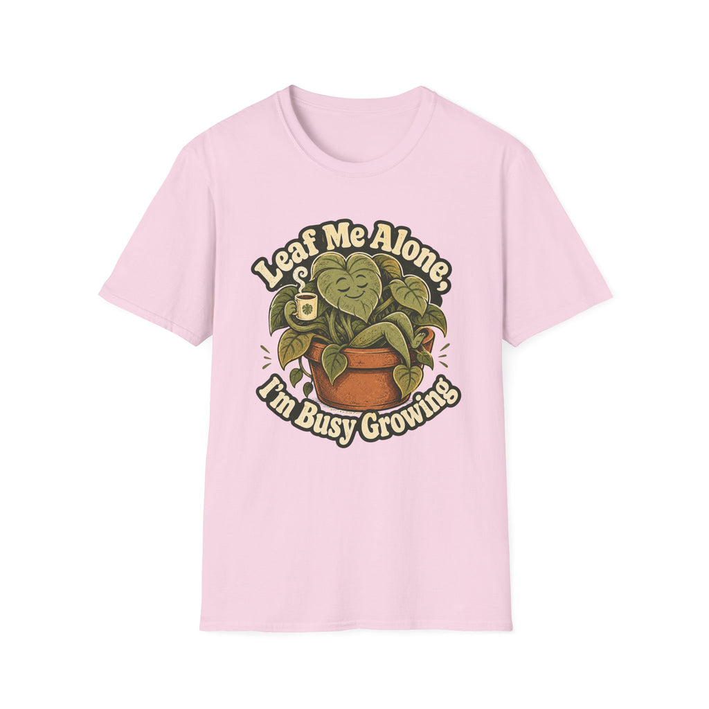 Leaf Me Alone I am Busy Growing C1 T-Shirt
