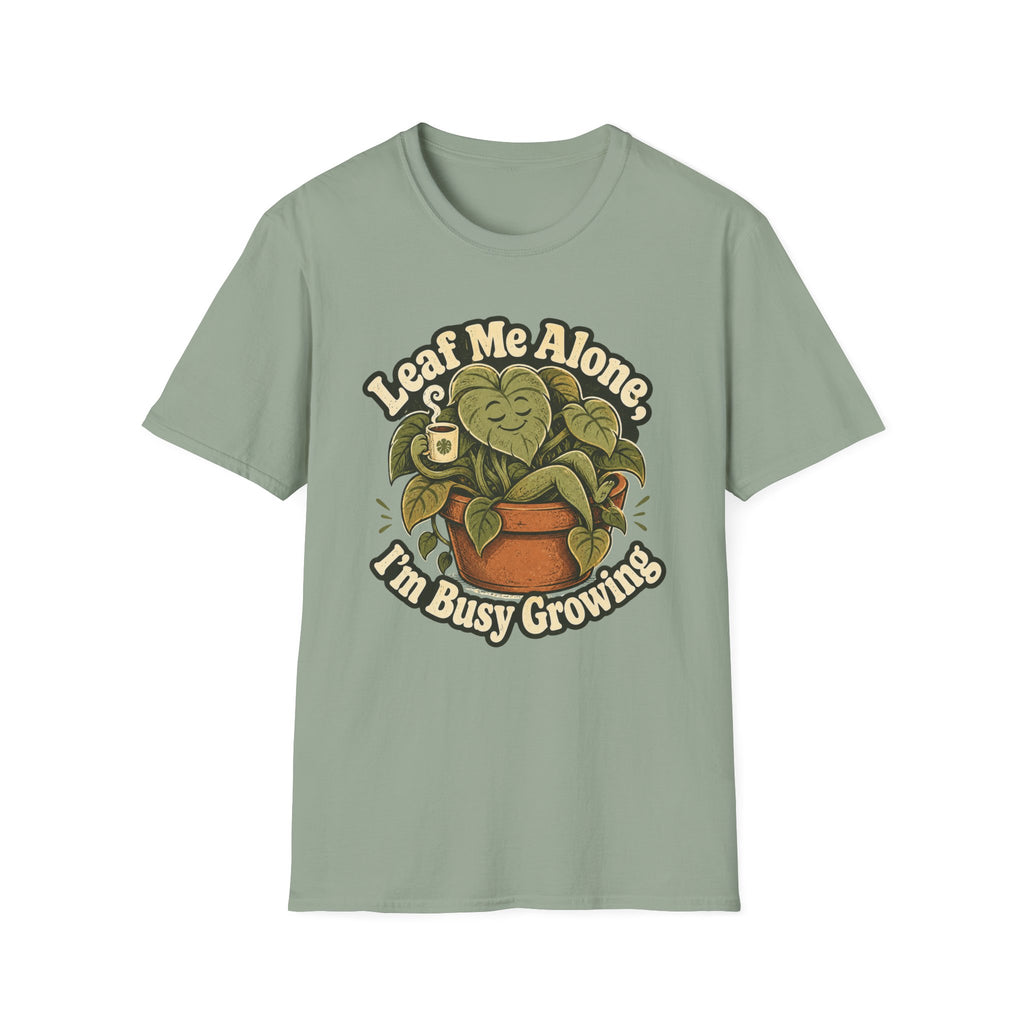 Leaf Me Alone I am Busy Growing C1 T-Shirt