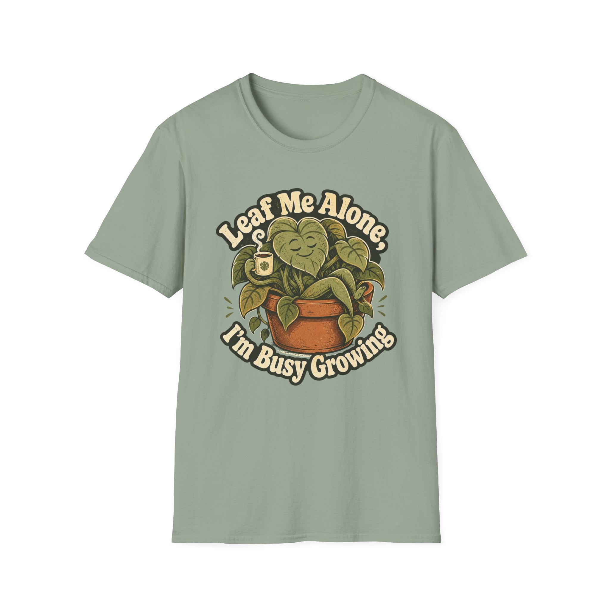 Leaf Me Alone I am Busy Growing C1 T-Shirt